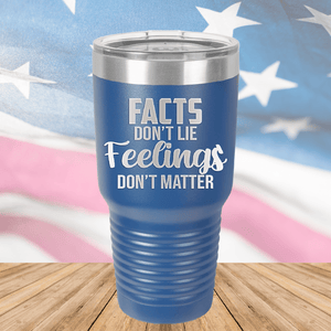 Facts Do Not Lie Feelings Do Not Matter Tumbler - Stainless Steel - 2679 -