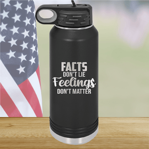 Facts Do Not Lie Feelings Do Not Matter Tumbler - Stainless Steel - 2679 -