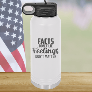 Facts Do Not Lie Feelings Do Not Matter Tumbler - Stainless Steel - 2679 -