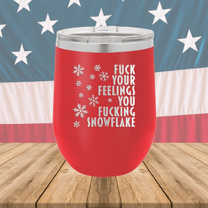 Fuck Your Feelings You Fucking Snowflake Tumbler - Stainless Steel - 2680 -