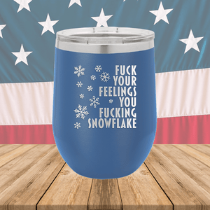 Fuck Your Feelings You Fucking Snowflake Tumbler - Stainless Steel - 2680 -