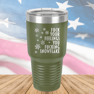 Fuck Your Feelings You Fucking Snowflake Tumbler - Stainless Steel - 2680 -