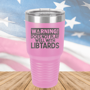 Warning Does Not Play Well with Libtards Tumbler - Stainless Steel - 2682 -