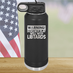 Warning Does Not Play Well with Libtards Tumbler - Stainless Steel - 2682 -