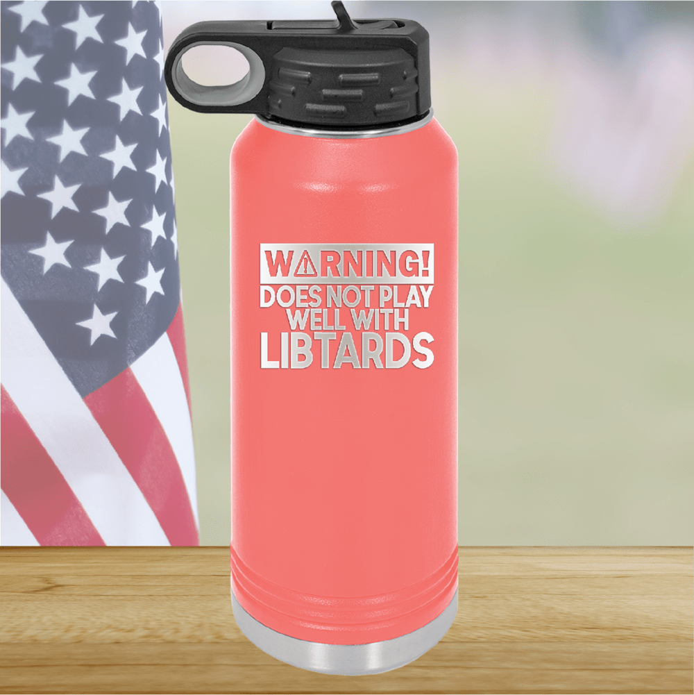 Warning Does Not Play Well with Libtards Tumbler - Stainless Steel - 2682 -