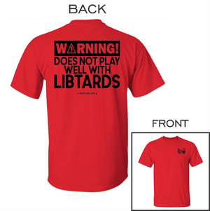 Warning Does Not Play Well with Libtards T-Shirt for Republicans - 2682 -