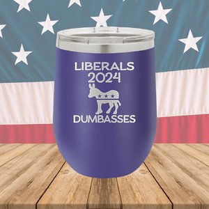 Liberals 2024 Dumbasses Tumbler - Stainless Steel - 2683 -