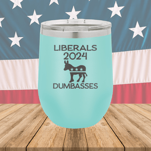 Liberals 2024 Dumbasses Tumbler - Stainless Steel - 2683 -