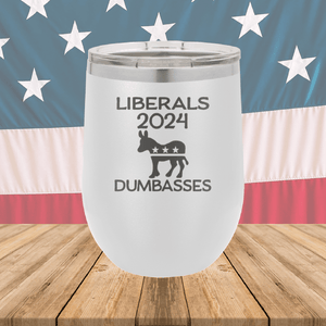 Liberals 2024 Dumbasses Tumbler - Stainless Steel - 2683 -