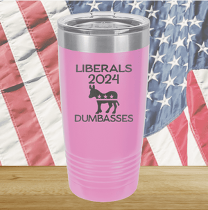 Liberals 2024 Dumbasses Tumbler - Stainless Steel - 2683 -