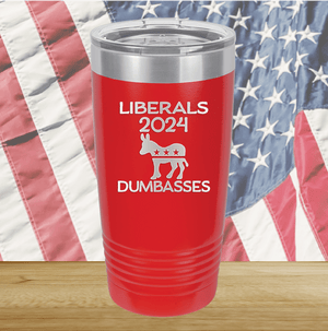 Liberals 2024 Dumbasses Tumbler - Stainless Steel - 2683 -