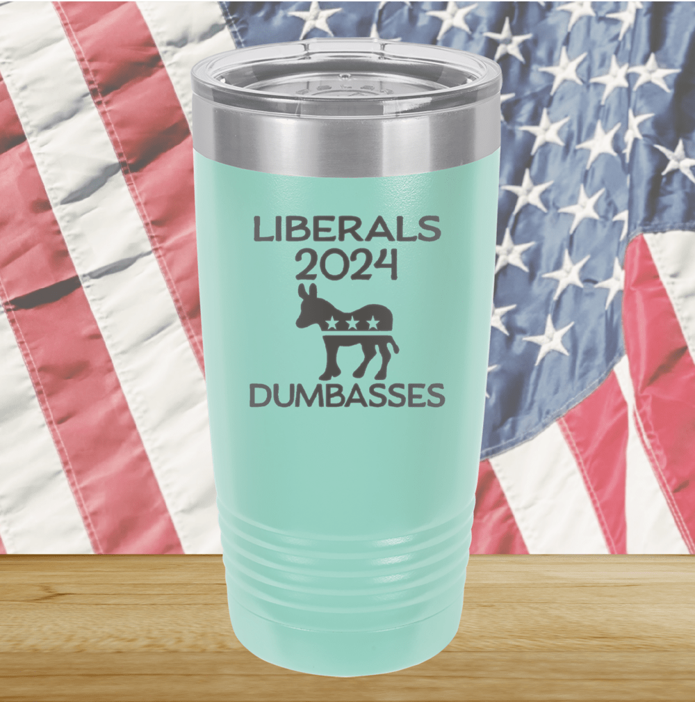 Liberals 2024 Dumbasses Tumbler - Stainless Steel - 2683 -