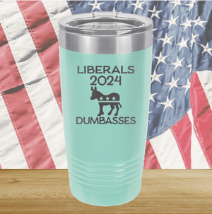 Liberals 2024 Dumbasses Tumbler - Stainless Steel - 2683 -