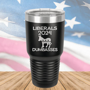 Liberals 2024 Dumbasses Tumbler - Stainless Steel - 2683 -