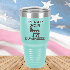 Liberals 2024 Dumbasses Tumbler - Stainless Steel - 2683 -