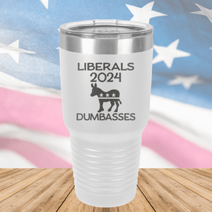 Liberals 2024 Dumbasses Tumbler - Stainless Steel - 2683 -