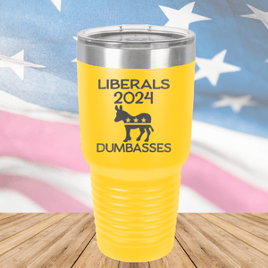 Liberals 2024 Dumbasses Tumbler - Stainless Steel - 2683 -