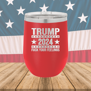 Trump 2024 Fuck Your Feelings Tumbler - Stainless Steel - 2684 -