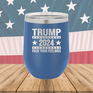 Trump 2024 Fuck Your Feelings Tumbler - Stainless Steel - 2684 -