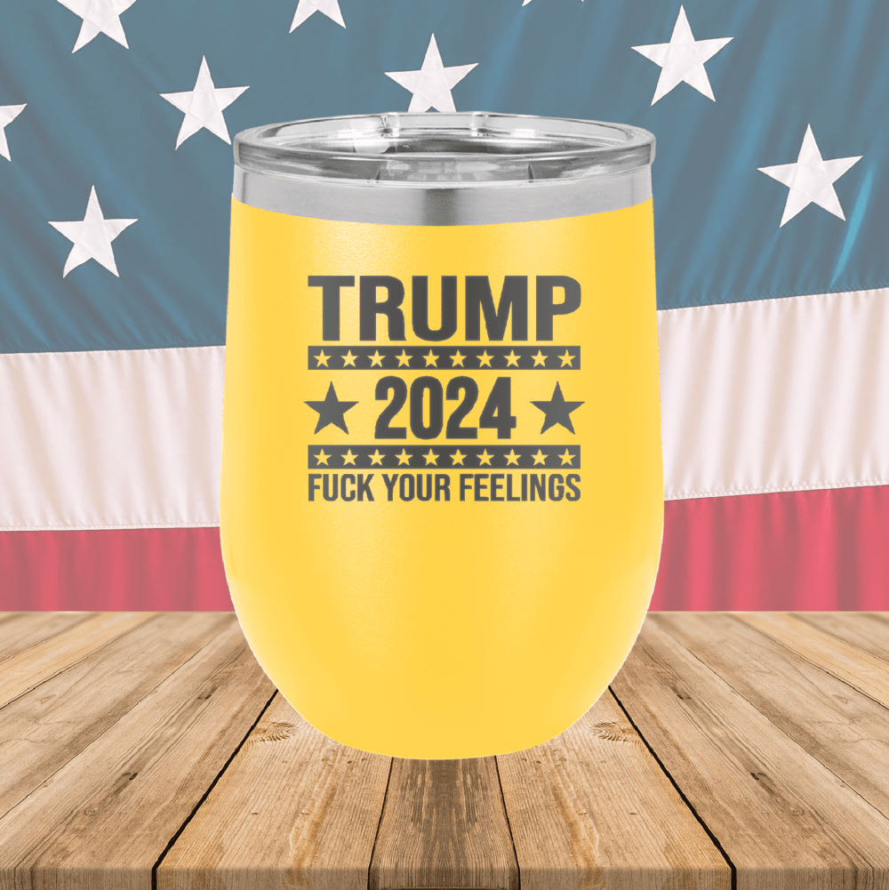 Trump 2024 Fuck Your Feelings Tumbler - Stainless Steel - 2684 -