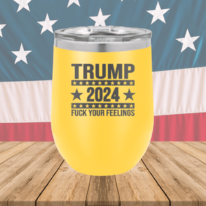 Trump 2024 Fuck Your Feelings Tumbler - Stainless Steel - 2684 -