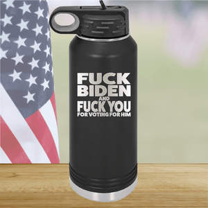 Fuck Biden and Fuck You for Voting for Him Tumbler - Stainless Steel - 2691 -