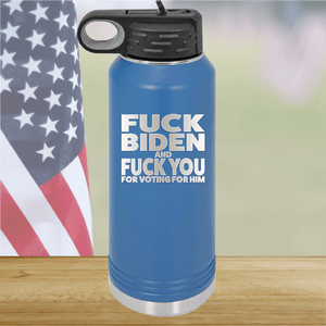 Fuck Biden and Fuck You for Voting for Him Tumbler - Stainless Steel - 2691 -