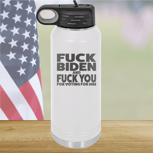 Fuck Biden and Fuck You for Voting for Him Tumbler - Stainless Steel - 2691 -