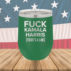 Fuck Kamala Harris There is a Line Tumbler - Stainless Steel - 2693 -