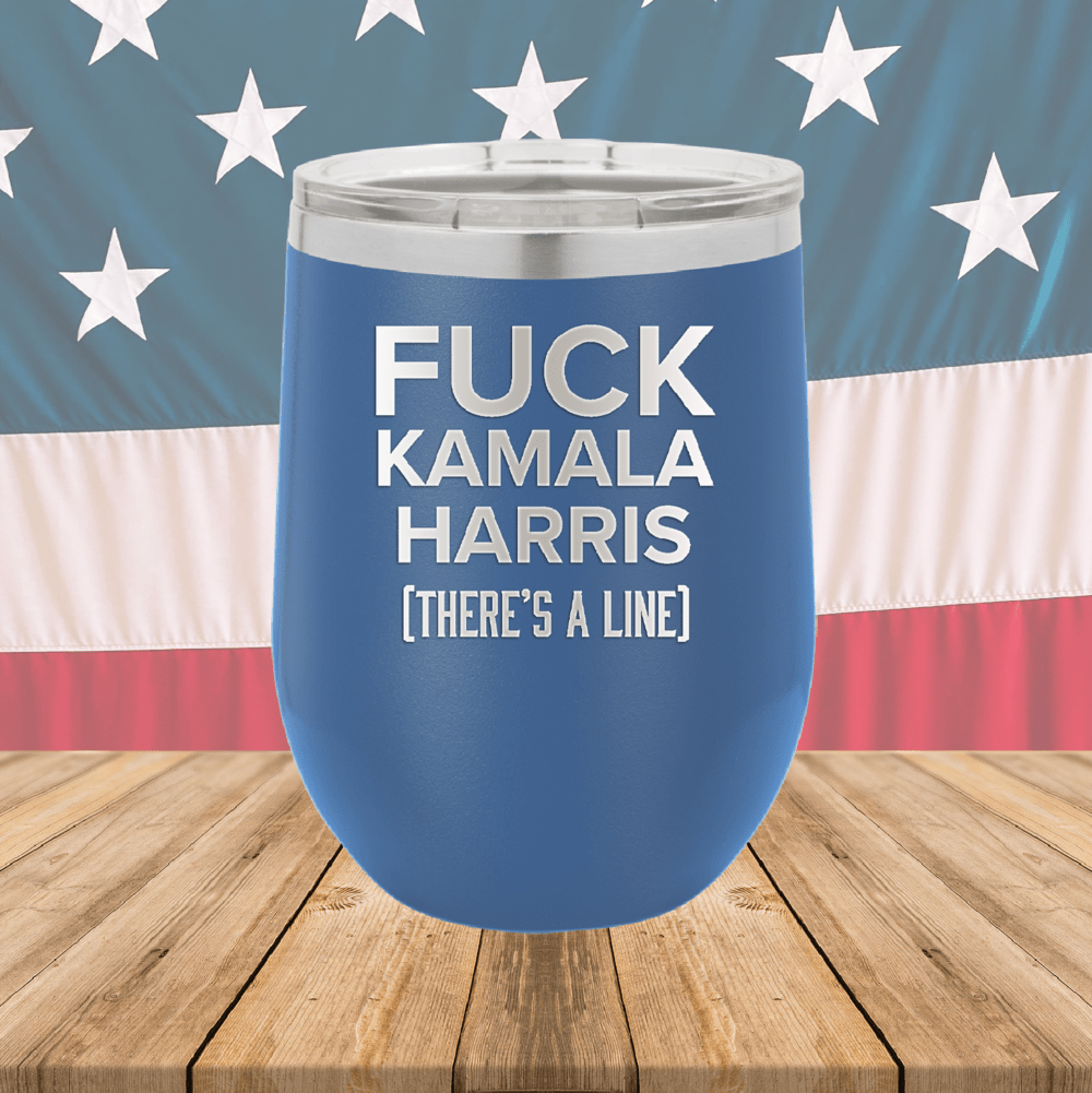 Fuck Kamala Harris There is a Line Tumbler - Stainless Steel - 2693 -