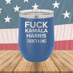 Fuck Kamala Harris There is a Line Tumbler - Stainless Steel - 2693 -