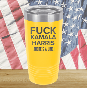 Fuck Kamala Harris There is a Line Tumbler - Stainless Steel - 2693 -