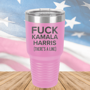 Fuck Kamala Harris There is a Line Tumbler - Stainless Steel - 2693 -