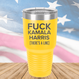 Fuck Kamala Harris There is a Line Tumbler - Stainless Steel - 2693 -