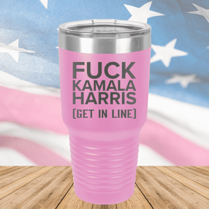 Fuck Kamala Harris Get in Line Tumbler - Stainless Steel - 2694 -