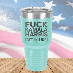 Fuck Kamala Harris Get in Line Tumbler - Stainless Steel - 2694 -