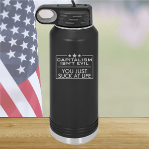 Capitalism Ain't Evil You Just Suck at Life Tumbler - Stainless Steel - 2696 -