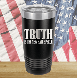 Truth is the New Hate Speech Tumbler - Stainless Steel - 2698 -