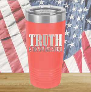 Truth is the New Hate Speech Tumbler - Stainless Steel - 2698 -