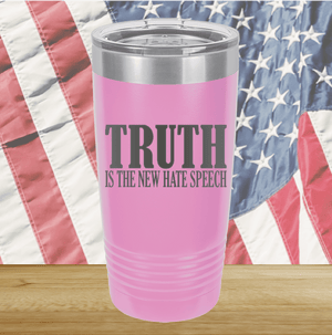 Truth is the New Hate Speech Tumbler - Stainless Steel - 2698 -