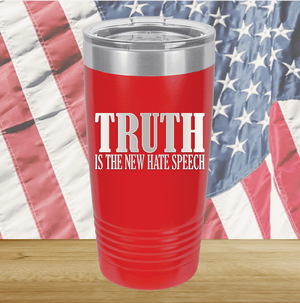 Truth is the New Hate Speech Tumbler - Stainless Steel - 2698 -