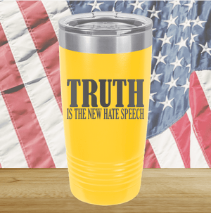 Truth is the New Hate Speech Tumbler - Stainless Steel - 2698 -