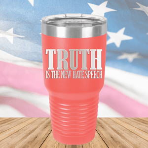 Truth is the New Hate Speech Tumbler - Stainless Steel - 2698 -