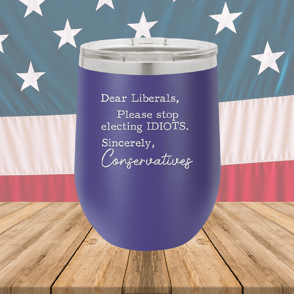 Dear Liberals Please Stop Electing Idiots Tumbler - Stainless Steel - 2699 -