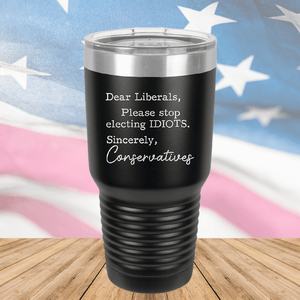 Dear Liberals Please Stop Electing Idiots Tumbler - Stainless Steel - 2699 -