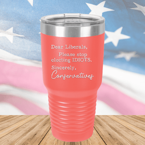 Dear Liberals Please Stop Electing Idiots Tumbler - Stainless Steel - 2699 -