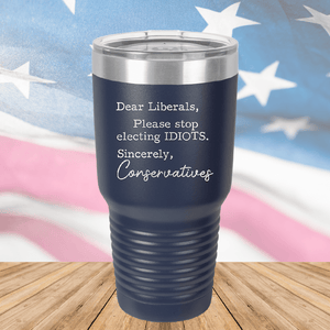 Dear Liberals Please Stop Electing Idiots Tumbler - Stainless Steel - 2699 -