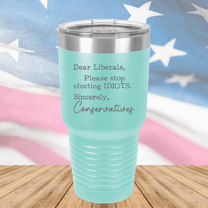 Dear Liberals Please Stop Electing Idiots Tumbler - Stainless Steel - 2699 -