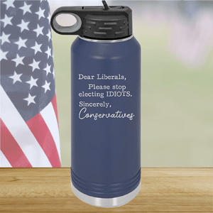 Dear Liberals Please Stop Electing Idiots Tumbler - Stainless Steel - 2699 -