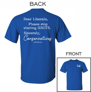 Dear Liberals Please Stop Electing Idiots T-Shirt for Republicans - 2699 -